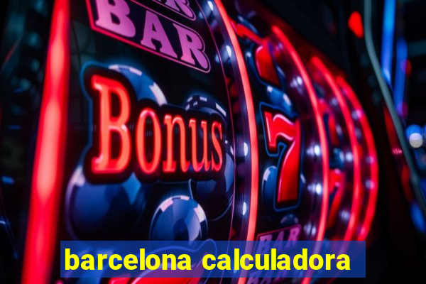 barcelona calculadora